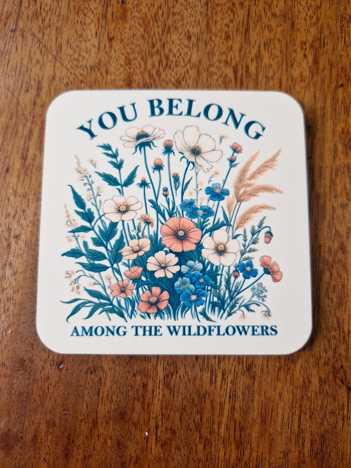 You Belong Among The Wildflowers Coaster